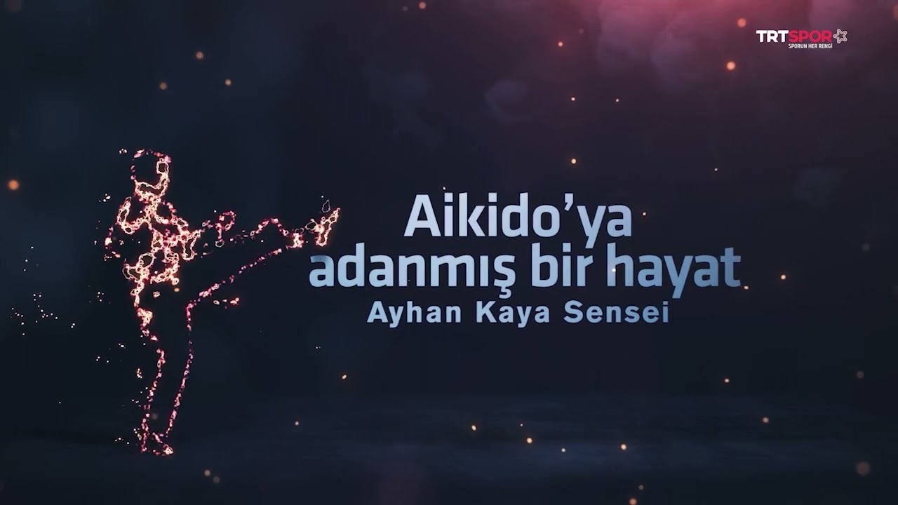 Aikido'ya Adanmış Bir Hayat - Ayhan Kaya Sensei, Istanbul Aikikai