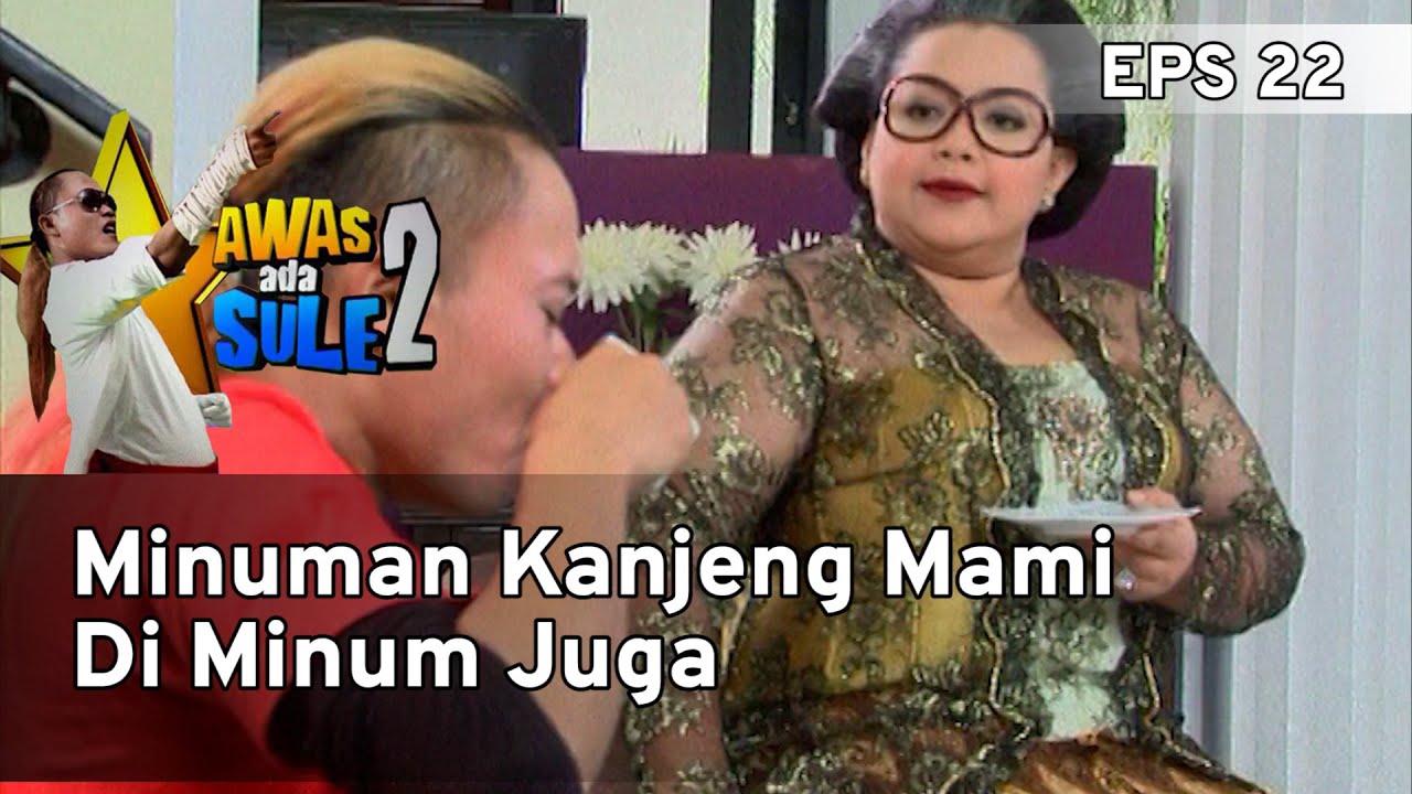 Minuman Kanjeng Mami Di Minum Juga - AWAS ADA SULE 2