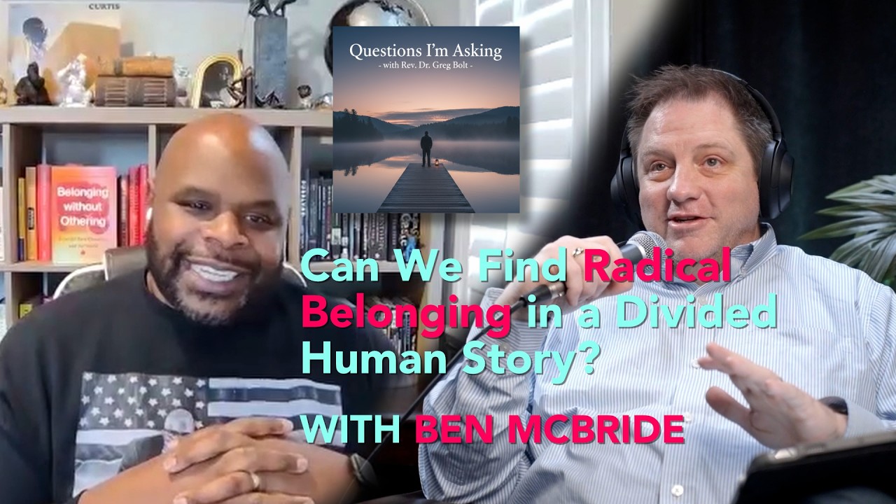 Can We Find Radical Belonging in a Divided Human Story? - with guest Ben McBride