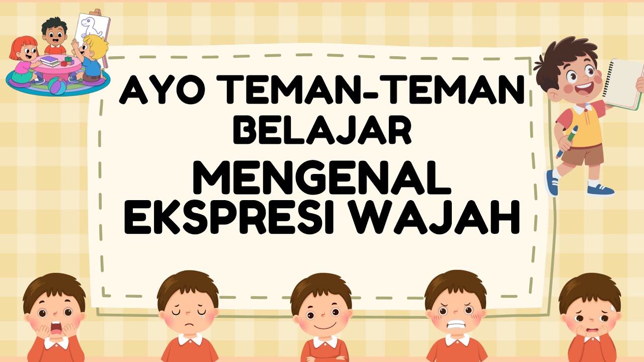 BELAJAR MENGENAL EKSPRESI WAJAH. Di Channel Semangat Belajar Teman