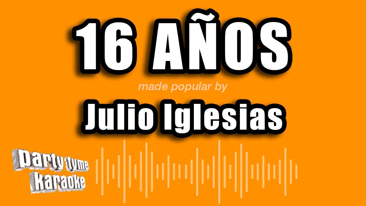 Julio Iglesias - 16 Años (Versión Karaoke)