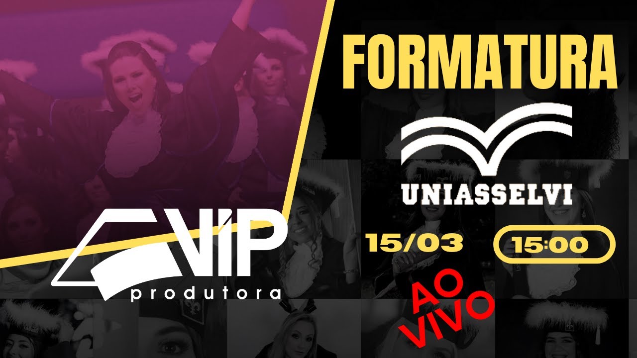 UNIASSELVI 15/03/25 15hs - FORMATURA AO VIVO - VIP PRODUTORA