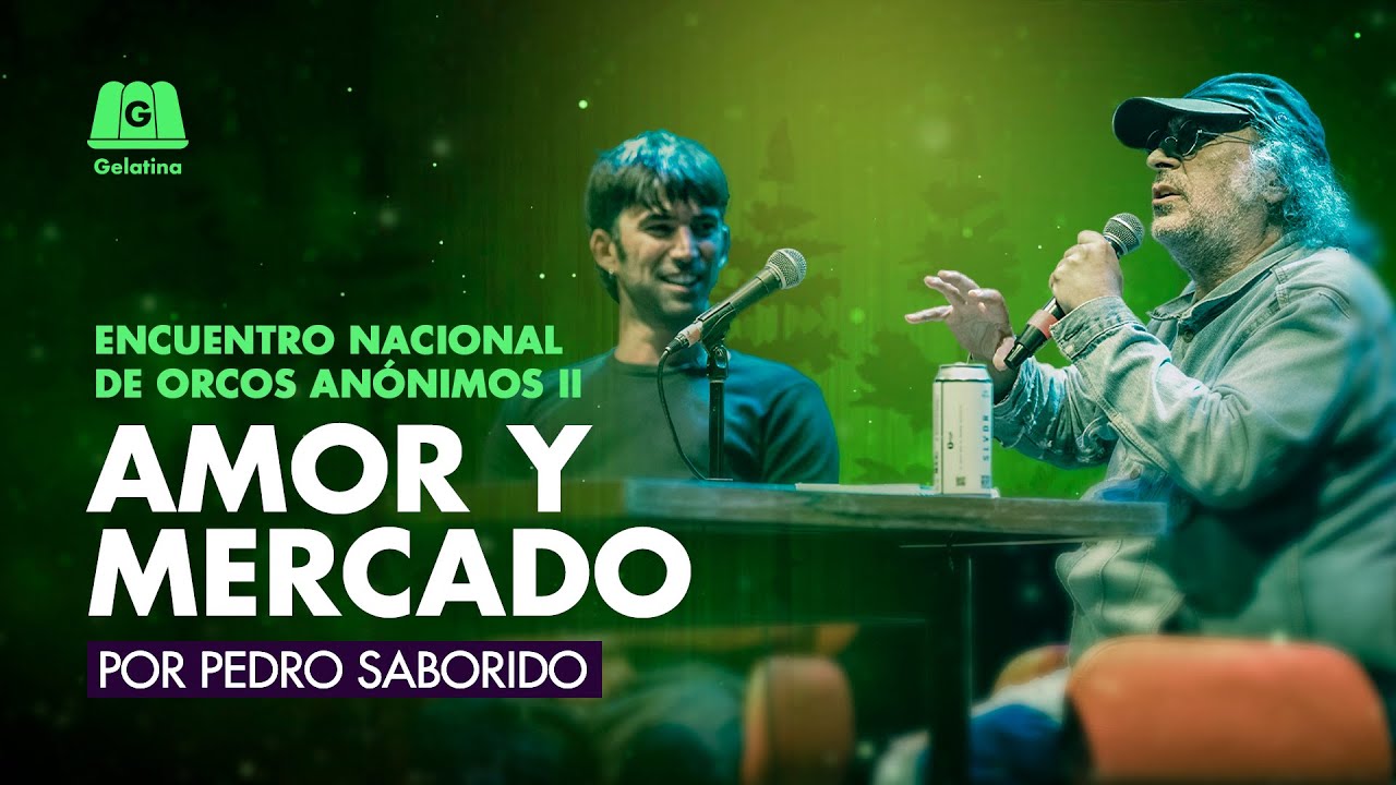 PEDRO SABORIDO: AMOR Y MERCADO | ENCUENTRO NACIONAL DE ORCOS II CON PEDRO ROSEMBLAT