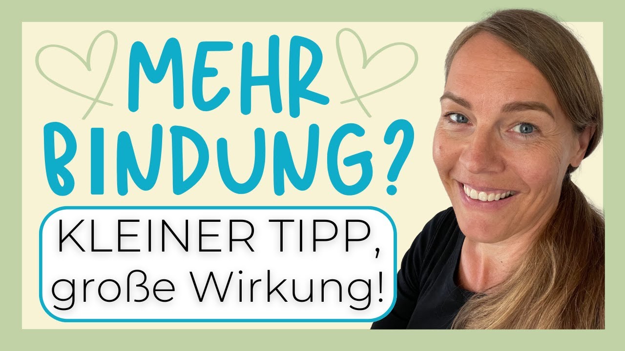 Mehr Bindung gef&auml;llig? So geht's! Kleiner Tipp mit gro&szlig;er Wirkung!