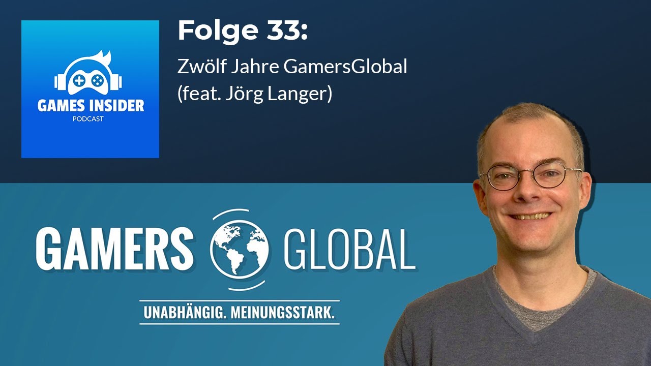 Folge 33: Zw&ouml;lf Jahre GamersGlobal (feat. J&ouml;rg Langer) - Games Insider
