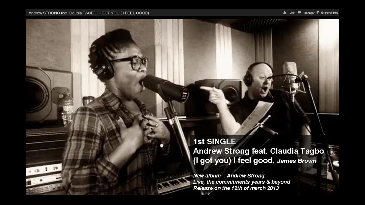 Andrew STRONG feat. Claudia TAGBO : (I got you) I FEEL GOOD