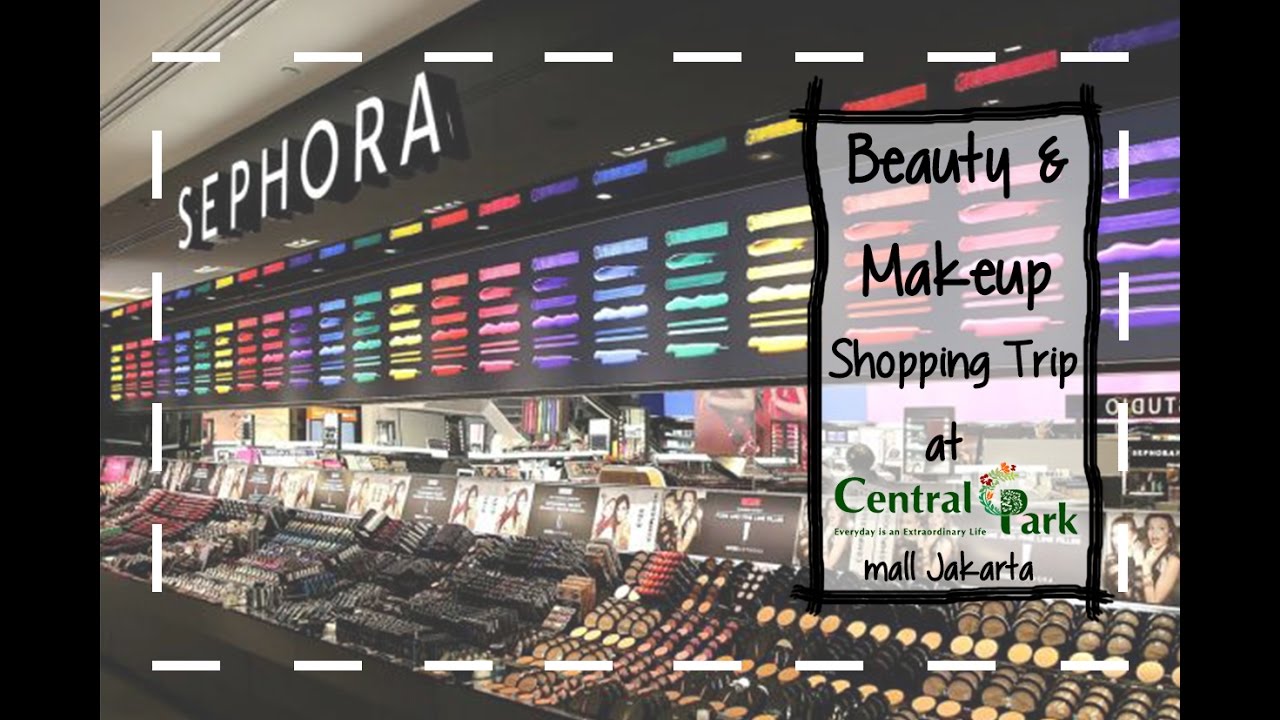 Makeup Shopping Trip (Vlog) @ Central Park Mall Jakarta | Sephora / High end & Drugstore (Indonesia)