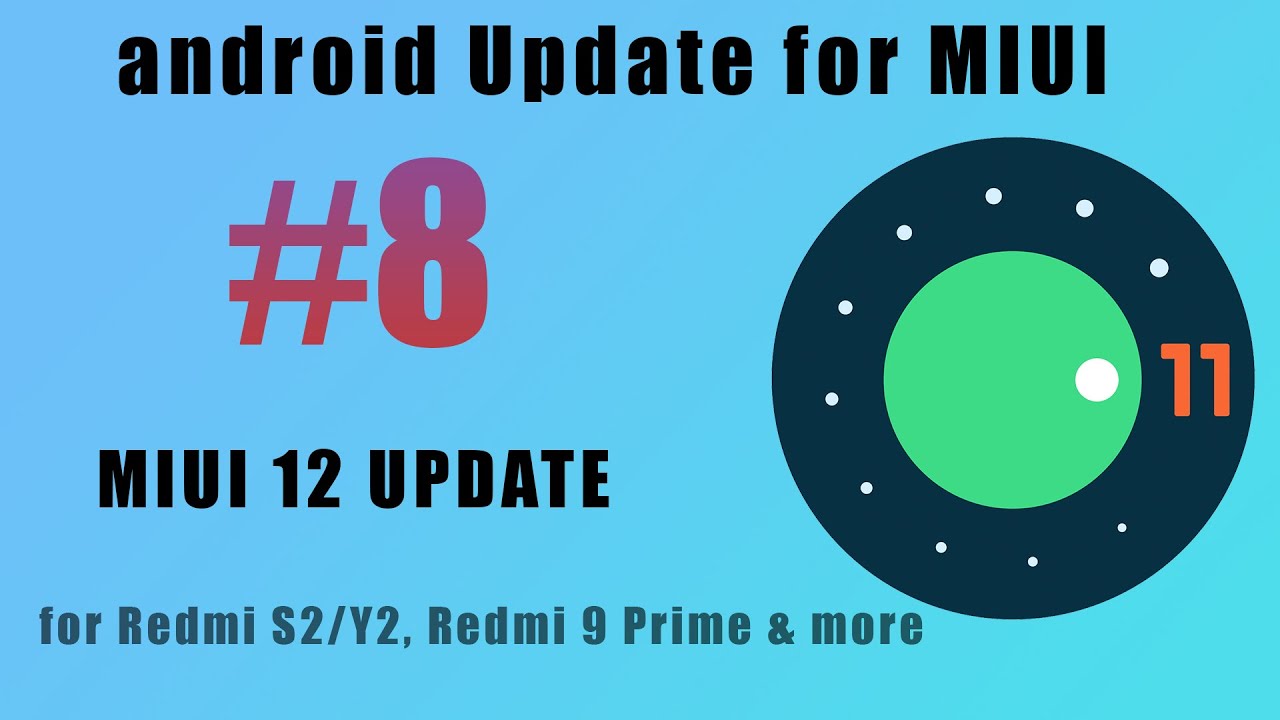 Android 11 Update | MIUI 12 for Redmi Y2/S2 Redmi 9 Prime and More
