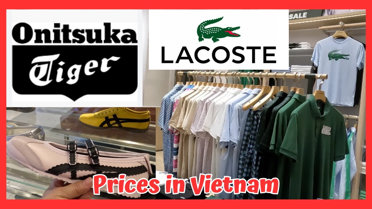 ORIGINAL LACOSTE AND ONITSUKA PRICES IN HO CHI MINH , VIETNAM. RETIRED LIFE TRAVEL