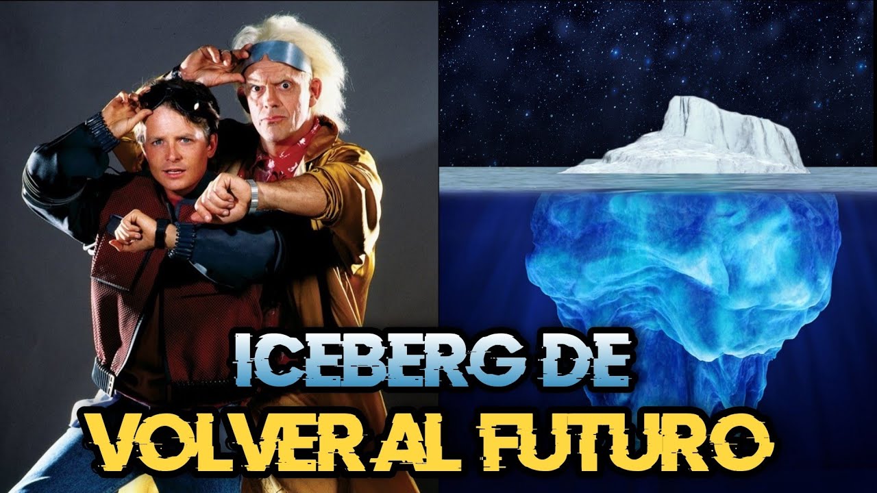 🧊 EL ICEBERG DE VOLVER AL FUTURO (Back To The Future)