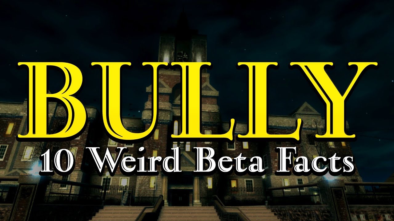 Bully-10 Странных бета фактов Которые вы не знали!