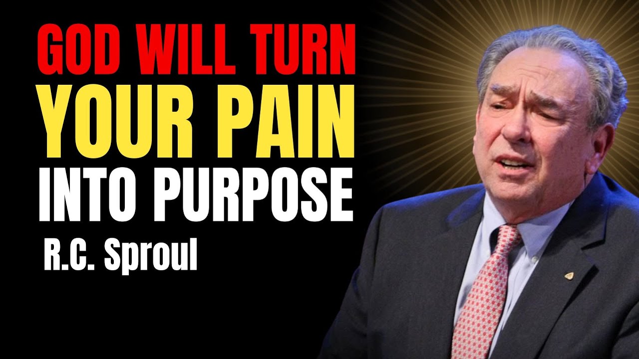God Will Turn Your Pain Into Purpose | R.c. Sproul Sermons | Faith Motivation