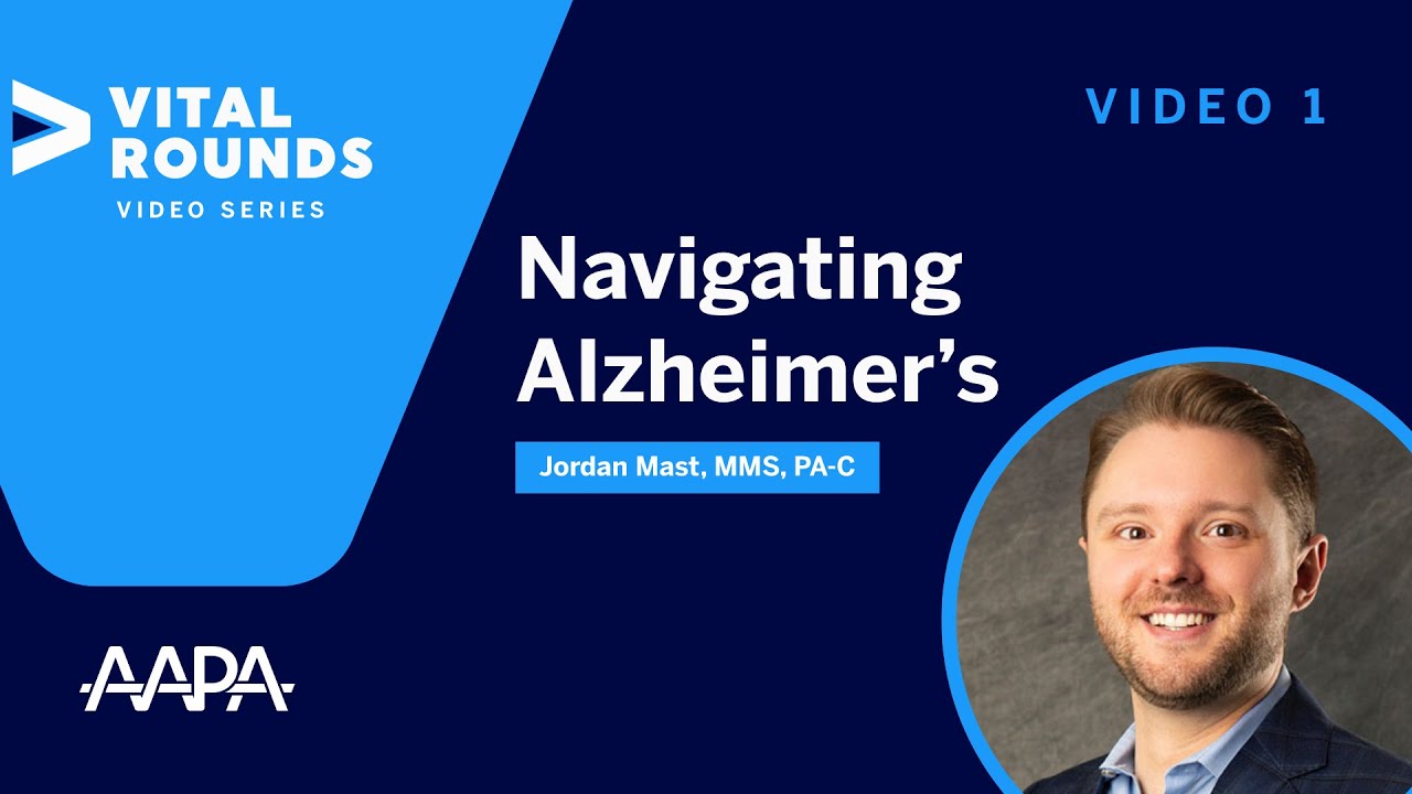 Video 1: What to Expect: Helping Patients Navigate the Road to an Alzheimer’s Diagnosis
