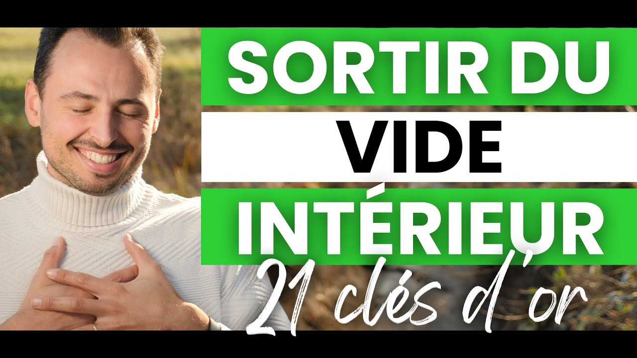 Comment SORTIR du VIDE INTÉRIEUR (IMPRESSION, PEUR, ANGOISSE du sentiment de vide intérieur) 21 CLÉS