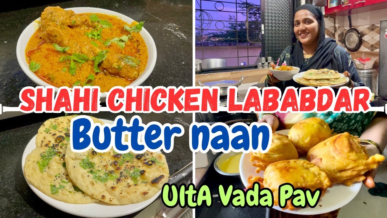 |•Shahi Chicken Lababdar & Butter Naan || Most Famous Ulta Vada Pav Recipe 2023•| Vlog.