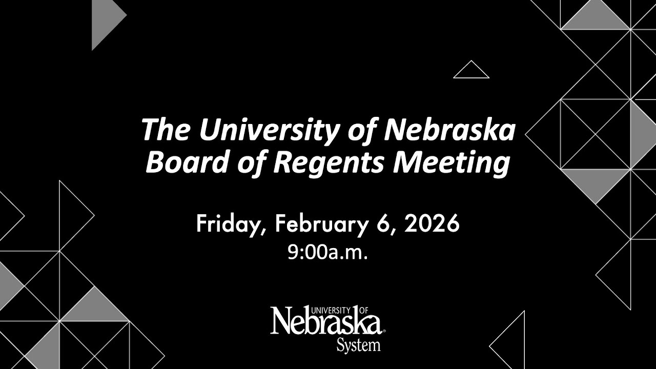 University of Nebraska Board of Regents Meeting: February 6, 2026.