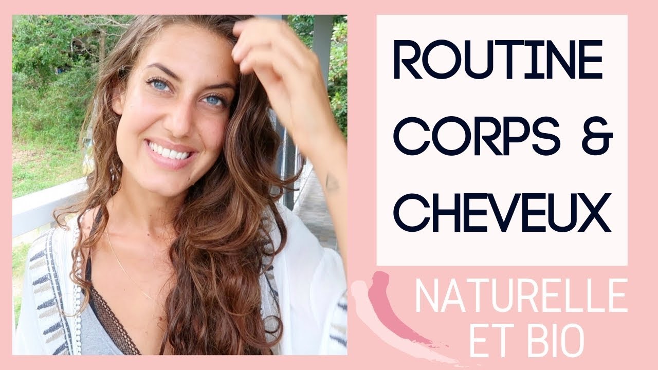 Routine corps et cheveux ⎮ Bio & naturelle