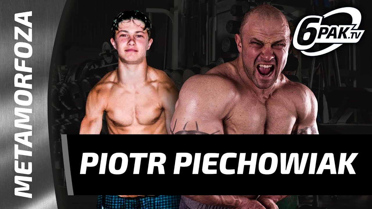 METAMORFOZA - Piotr Piechowiak 💥 od dzidziusia do BESTII