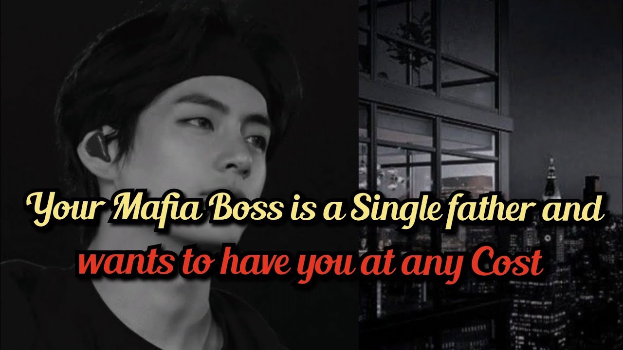 Mafia Boss is a Single Father and Wants to have you at any cost #btsff #oneshot #taehyungff