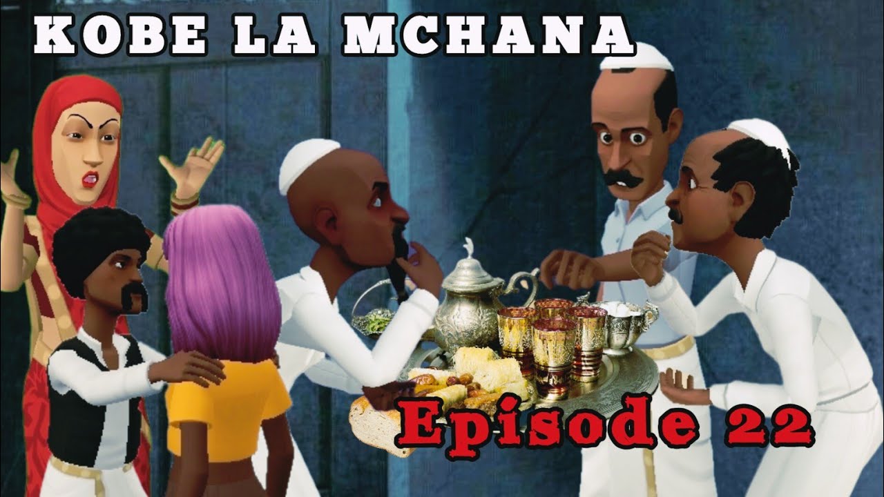 KOBE LA MCHANA |Episode 22|