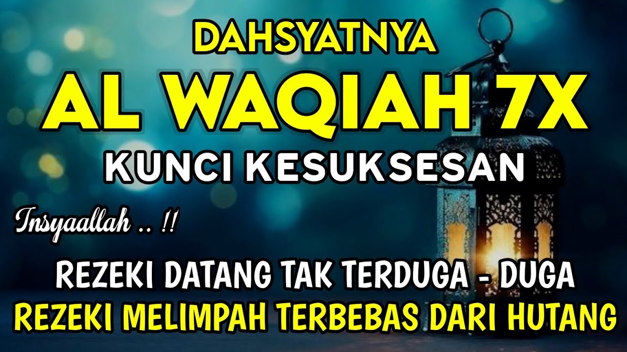 Surat Al Waqiah 7x 🤲 Dengarkan Hutang Lunas, Rezeki Datang Dari Berbagai Arah, Bacaan Al Quran Merdu