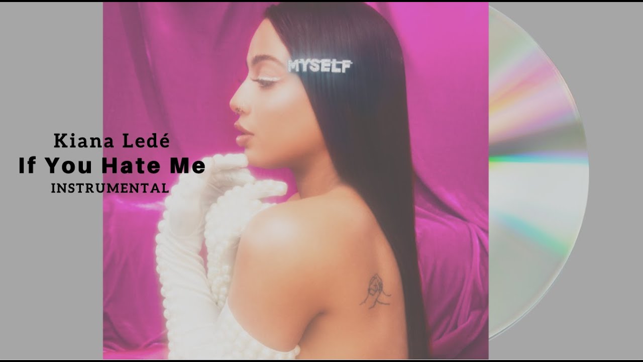 Kiana Ledé - If You Hate Me (Instrumental)