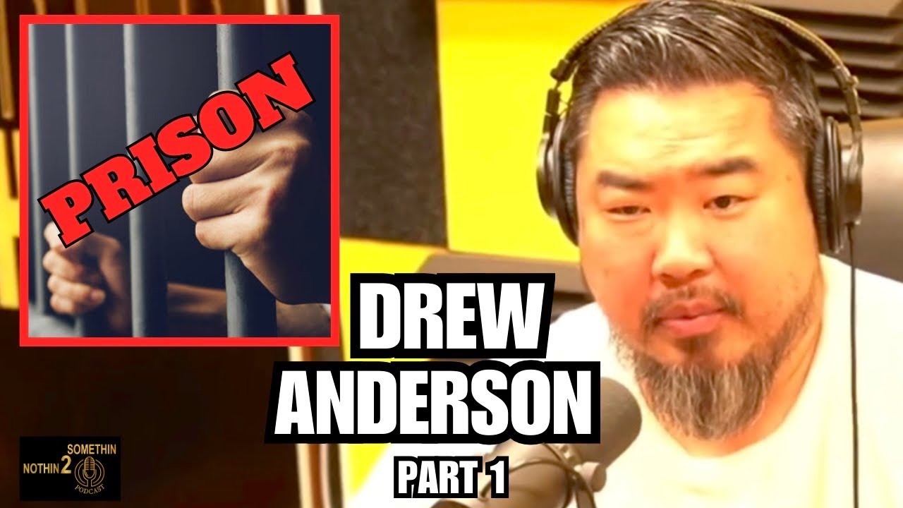 Drew Anderson on Going to PRISON! Part 1
