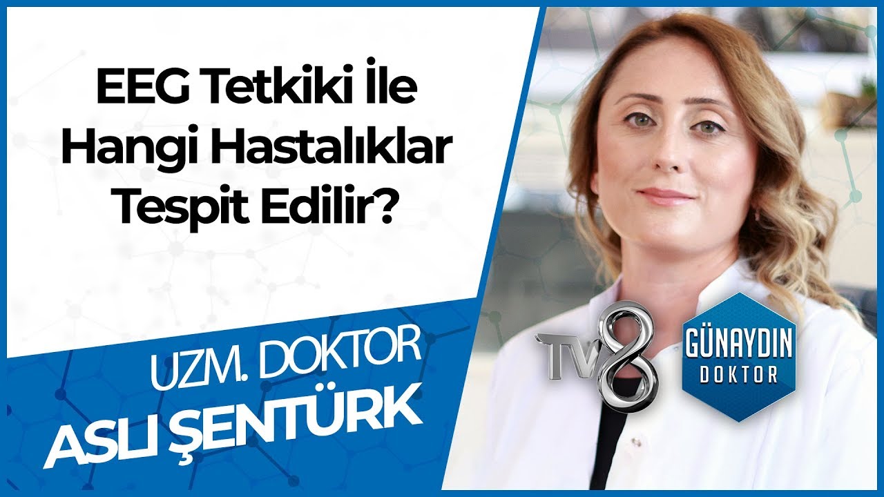 EEG Nedir? EEG Tetkiki Nasıl Yapılıyor? - UZM. DR. Aslı ŞENTÜRK