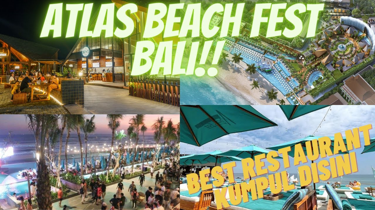 ATLAS BEACH FEST BALI!! BEST RESTAURANT KUMPUL DISINI 🤩🥰