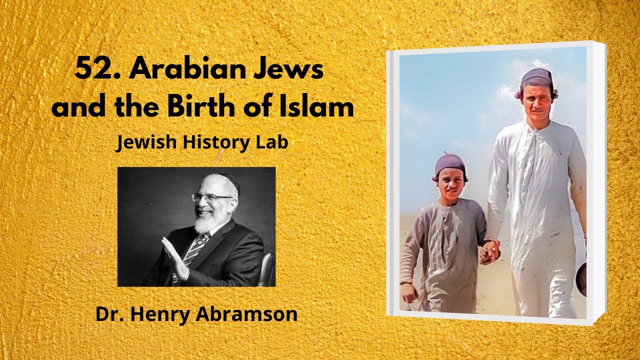 52  Arabian Jews and the Birth of Islam (Jewish History Lab)