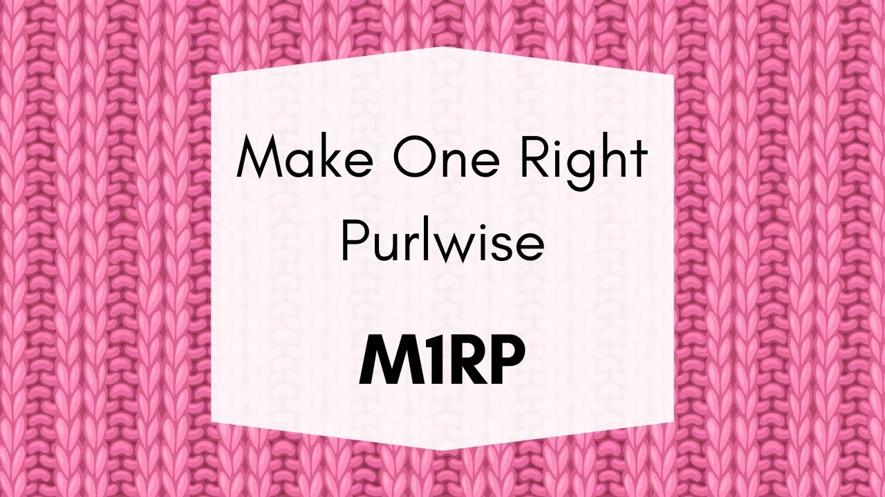 Make One Right Purlwise M1RP Knitting Tutorial