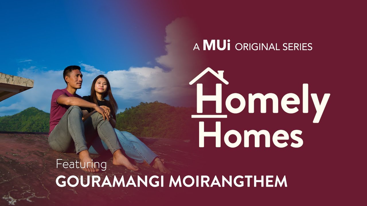 Homely Homes | Episode 5 - Gouramangi Moirangthem | Mui Originals