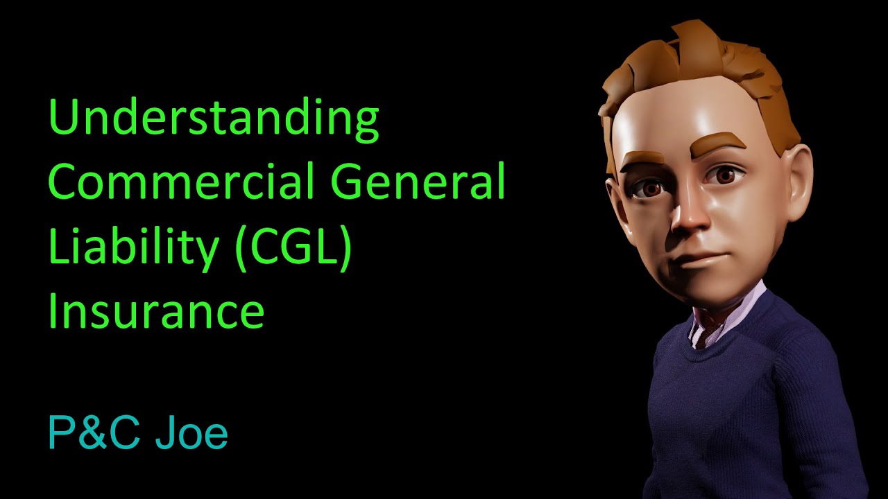 Understanding Commercial General Liability (CGL) Insurance | P&C Joe