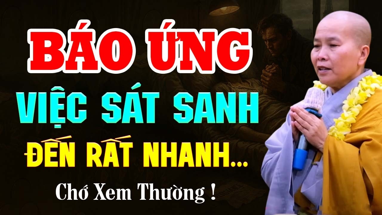 SÁT SANH HẠI MẠNG Báo Ứng Đến Rất Nhanh (chớ xem thường) | SC. Thích Nữ Như Lan