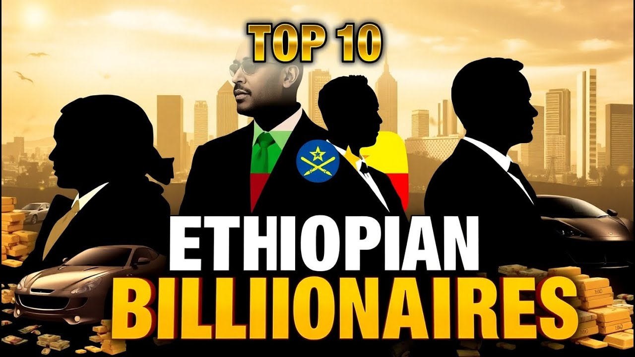 Top 10 Ethiopian Billionaires