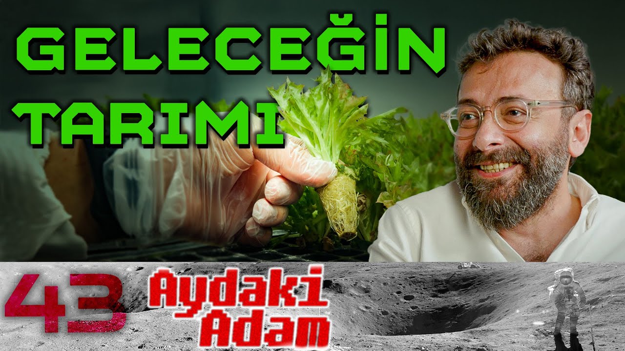 Geleceğin Tarımı - Aydaki Adam - Konuk: Erdinç Arslan - B43