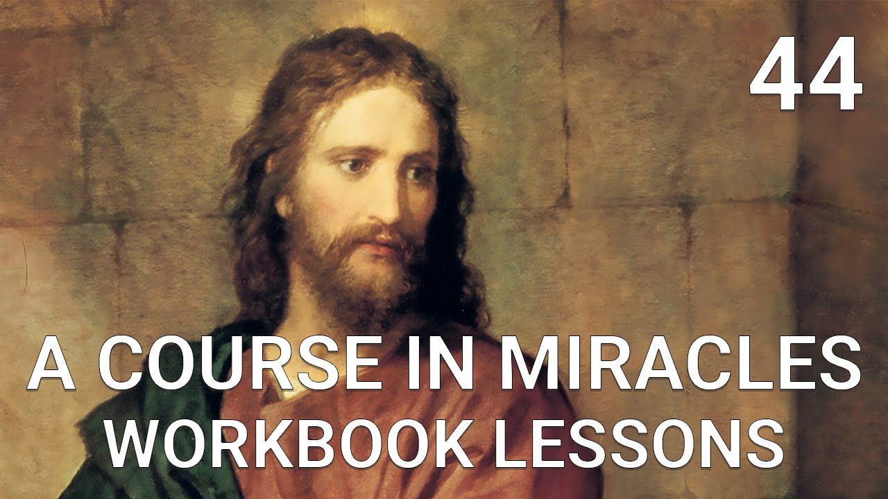 A COURSE IN MIRACLES - WORKBOOK LESSON 44 (spoken with subtitles)