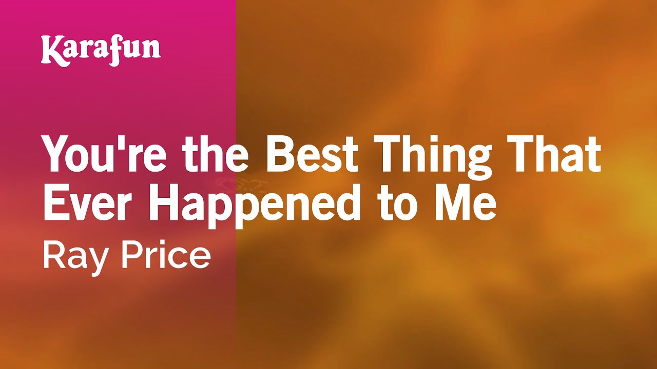 You're the Best Thing That Ever Happened to Me - Ray Price | Karaoke Version | KaraFun