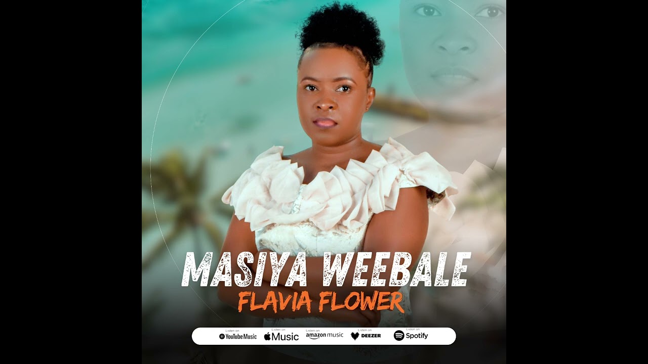 FLAVIA FLOWER  - MASIYA  WEEBALE {official audio}