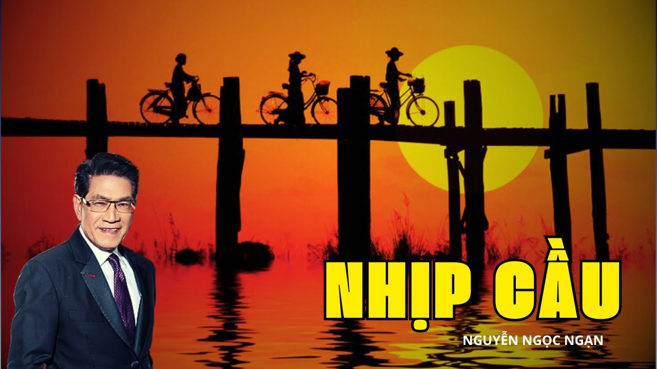 Truyện Ngắn Ý Nghĩa: NHỊP CẦU – Bài Học Về Tha Thứ Và Tình Yêu | Giọng Đọc Nguyễn Ngọc Ngạn