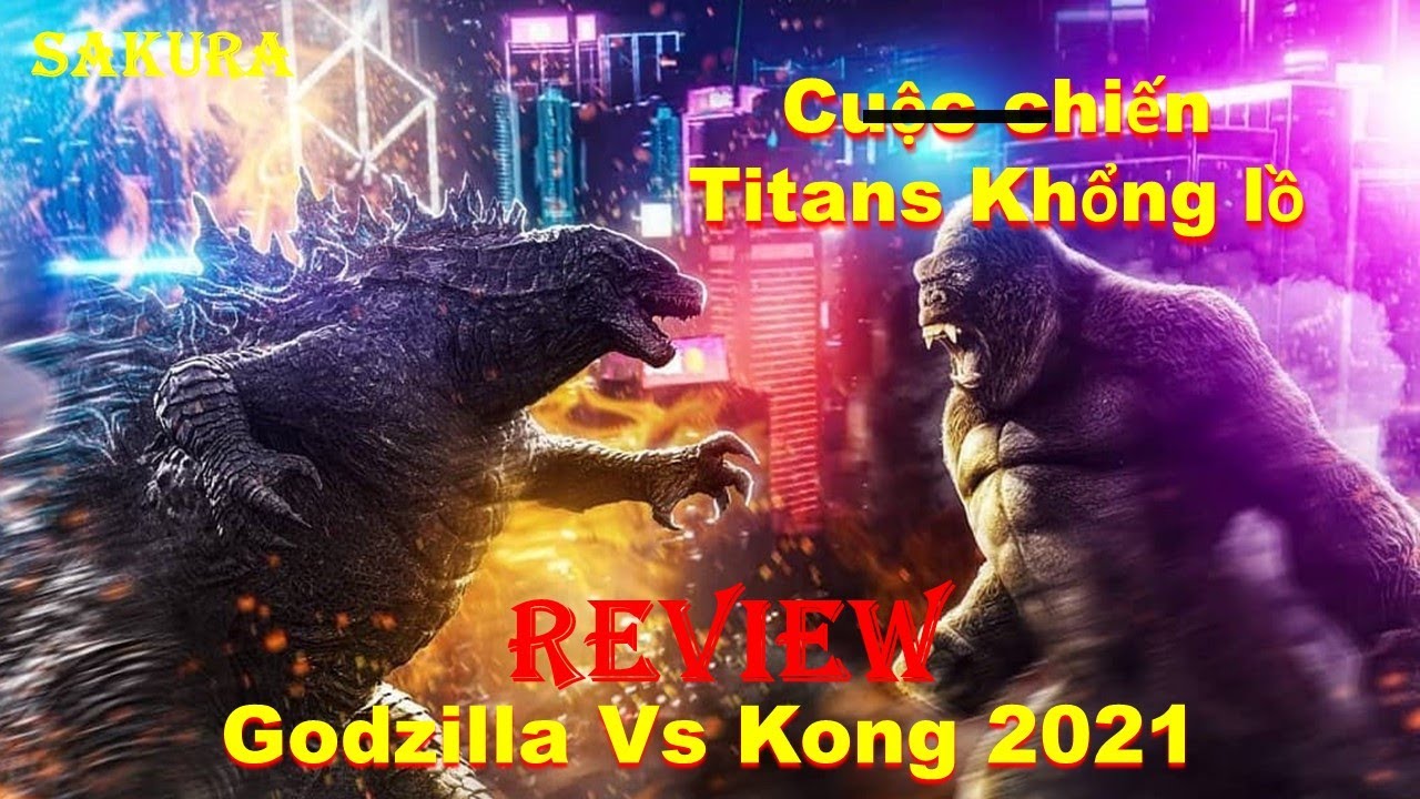 REVIEW PHIM GODZILLA ĐẠI CHIẾN KHỈ ĐỘT KONG MẶT THẸO || SAKURA REVIEW