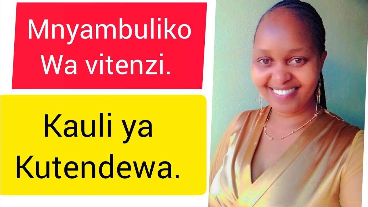 MNYAMBULIKO WA VITENZI// KAULI YA KUTENDEWA.