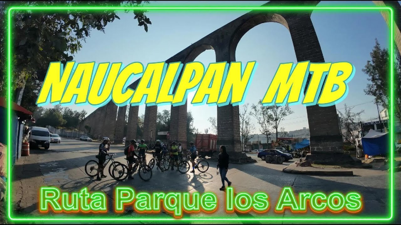 NAUCALPAN EN BICI RUTA PARQUE DE LOS ARCOS 3 PARTE