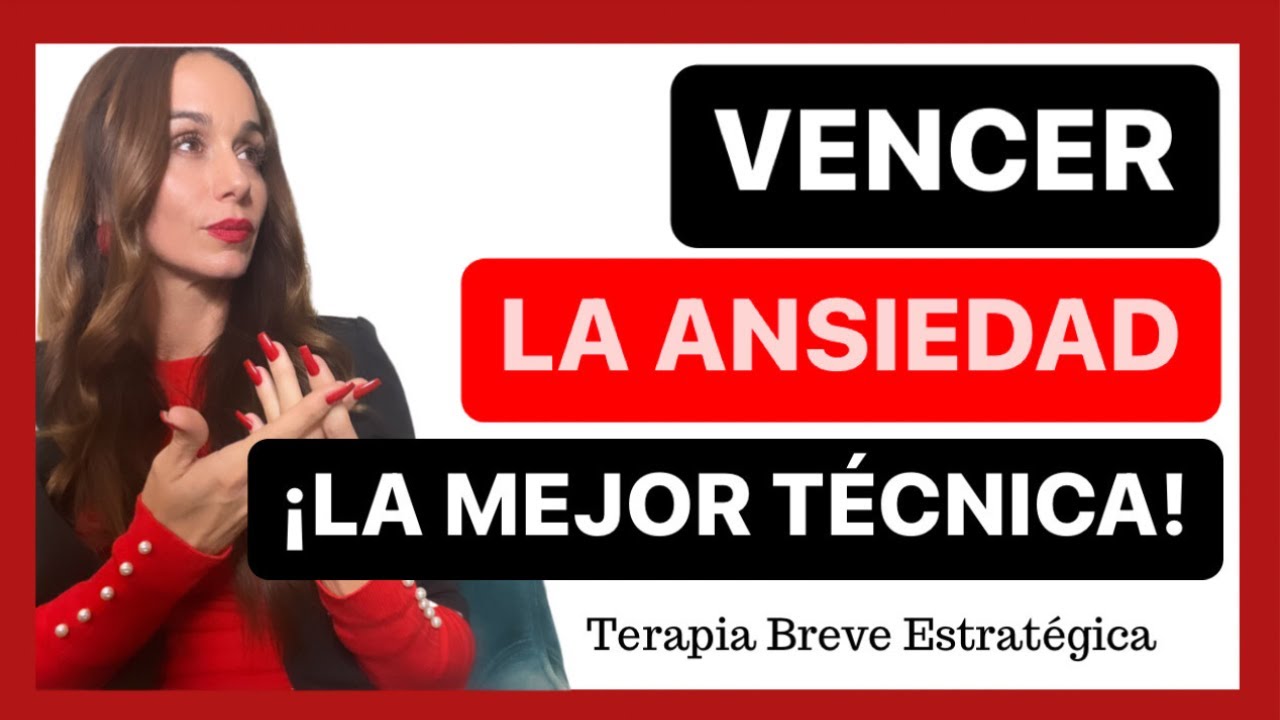 LA MEJOR TÉCNICA PARA SUPERAR LA ANSIEDAD | VENCE LA ANSIEDAD