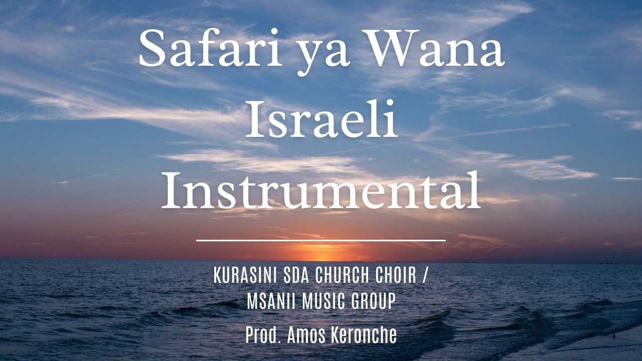 Safari ya Wana Israeli Instrumental || Kurasini SDA Choir || Prod. Amos Keronche