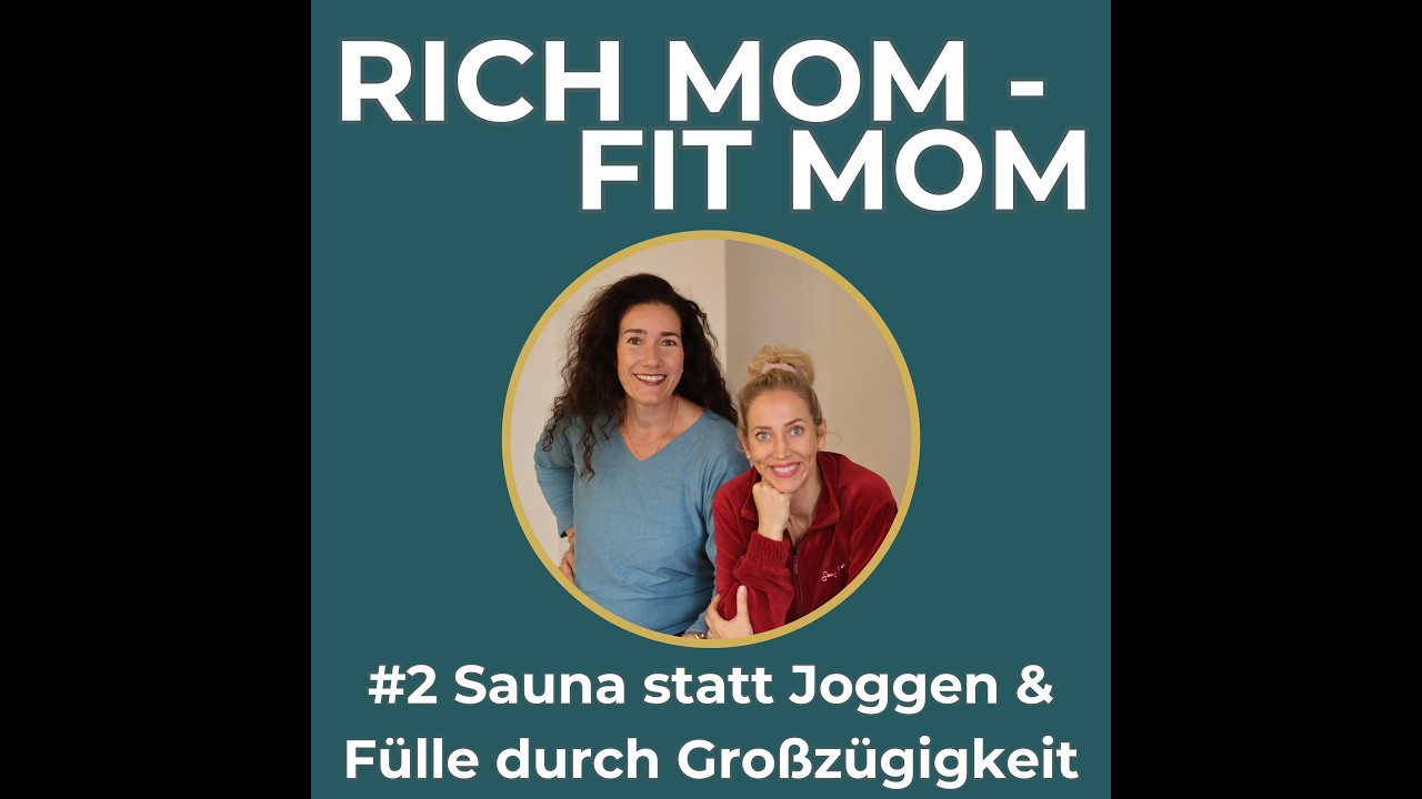 Rich Mom – Fit Mom #2: Sauna als Herz-Kreislauf-Workout? Wie Großzügigkeit zurückkommt