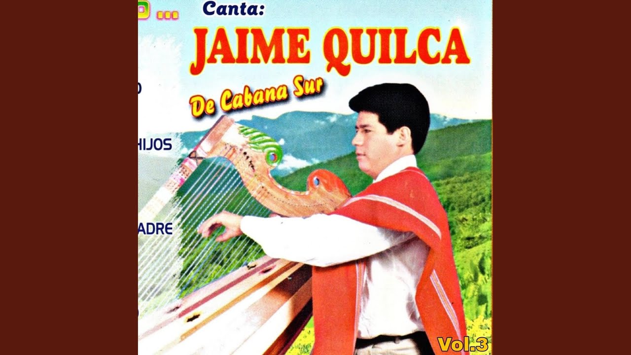 Abandonas A Tus Hijos - Jaime Quilca De Cabana Sur (Vol.3)