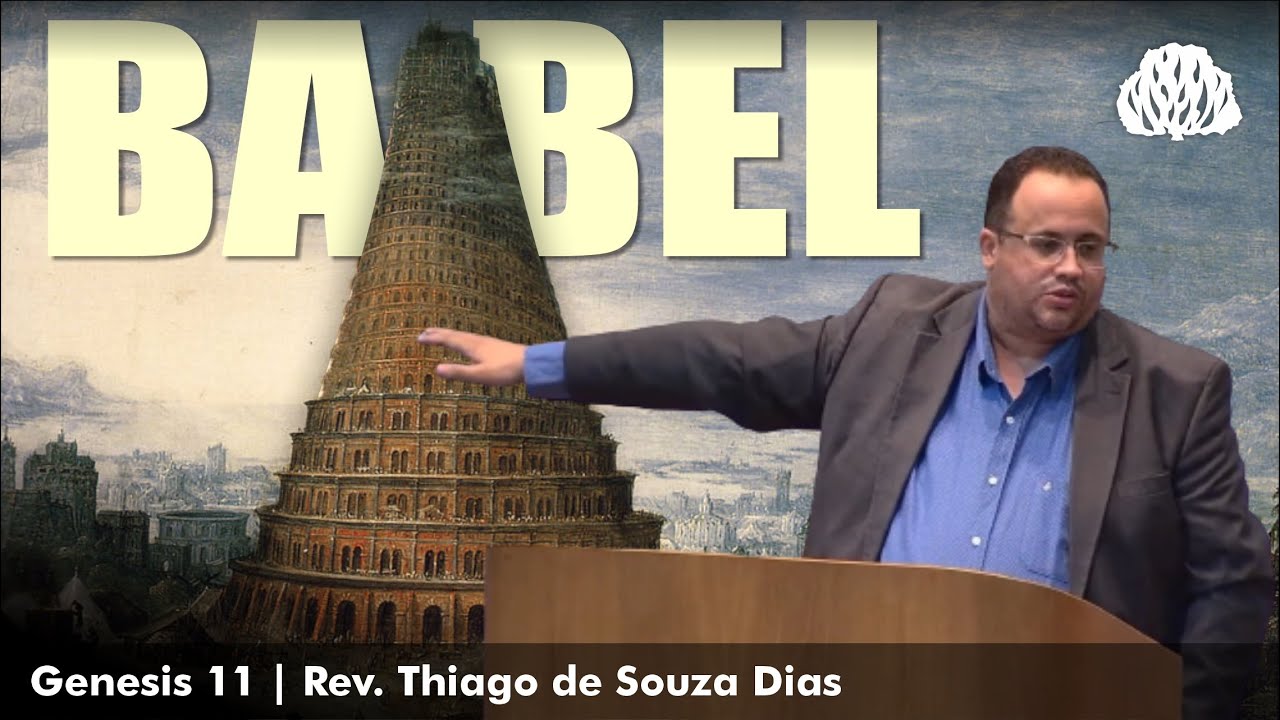 Gênesis 11 - BABEL - Rev. Thiago de Souza Dias