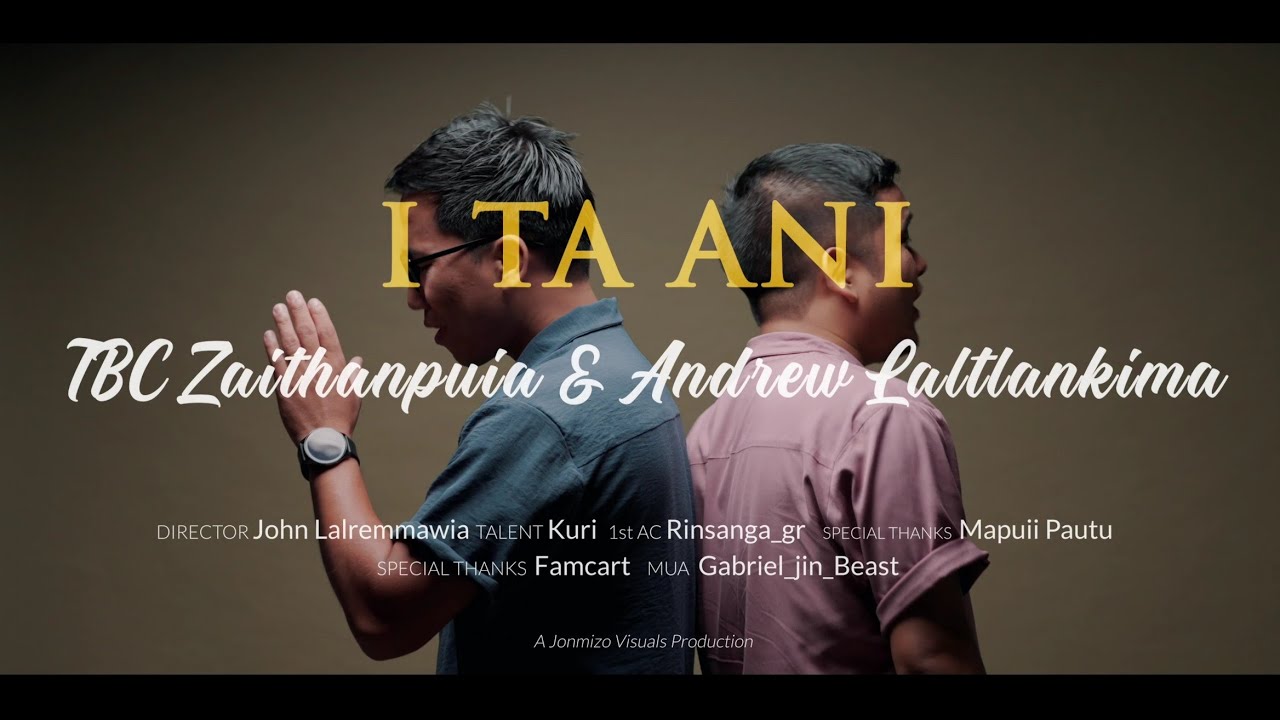 I TA A NI | Andrew Laltlankima & TBC Zaithanpuia (Official Music Video) #hlathar #gospel