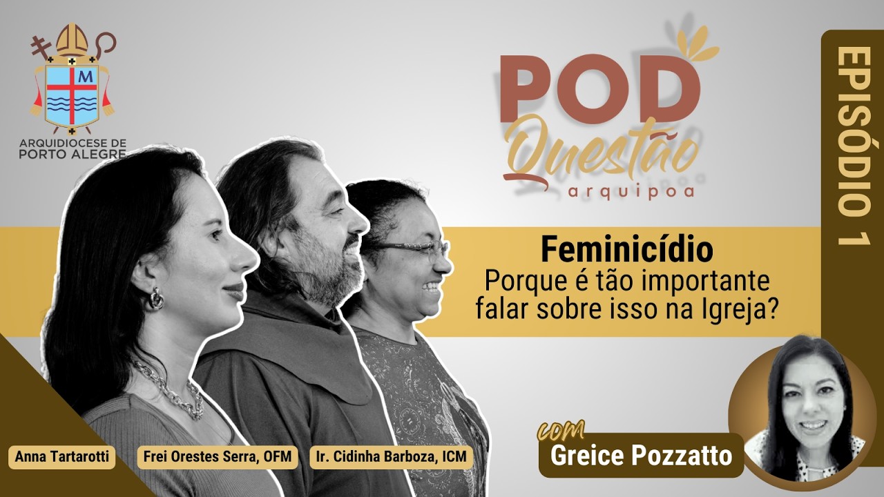 PodQuest&atilde;o Arquipoa reflete sobre os altos &iacute;ndices de feminic&iacute;dio no Dia Internacional da Mulher